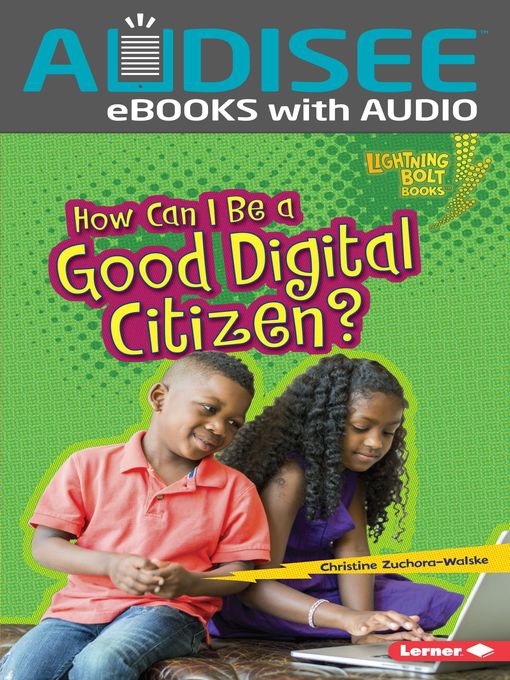 Title details for How Can I Be a Good Digital Citizen? by Christine Zuchora-Walske - Available